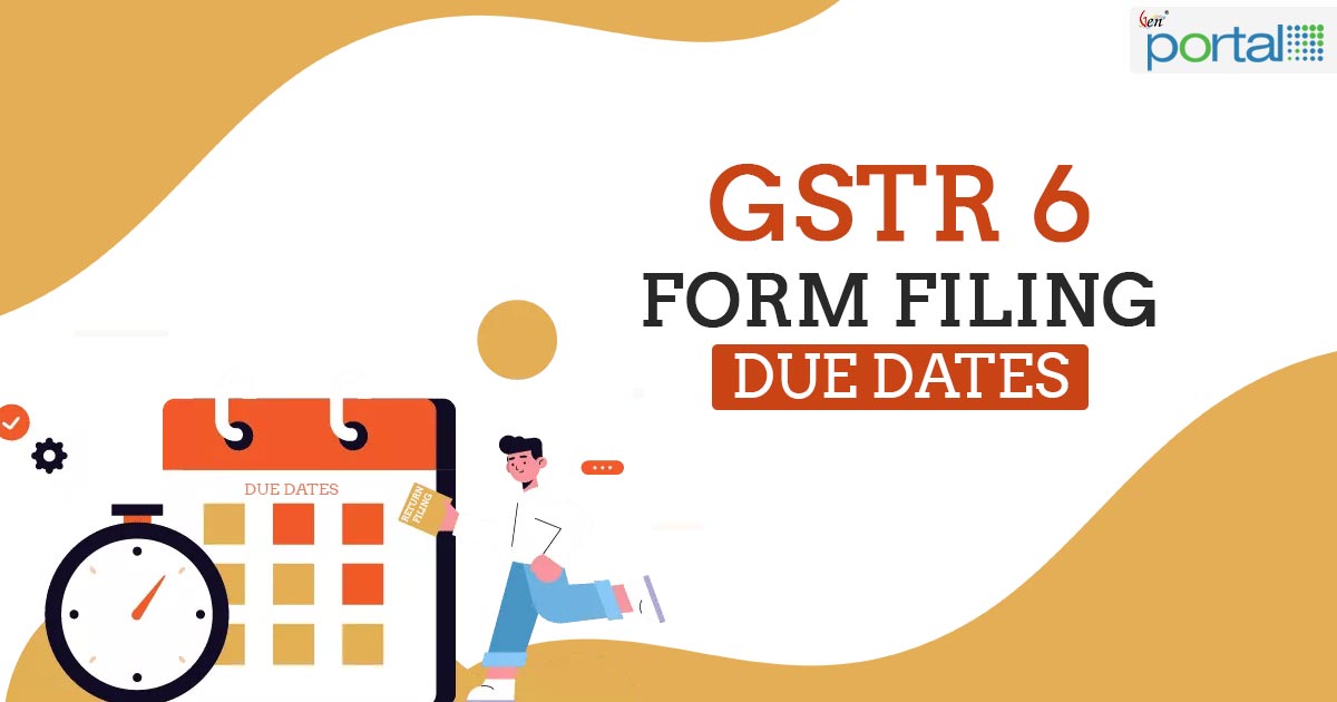 GSTR 6 Form Filing Due Date For January 2024 CA Portal