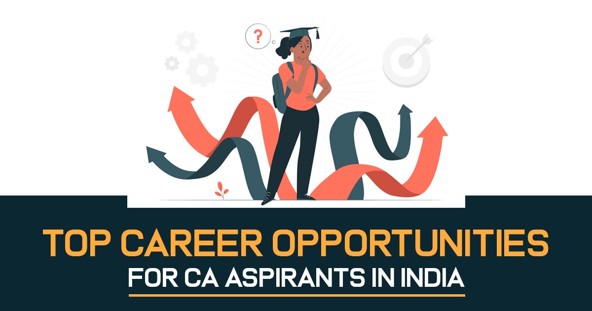 every-aspirant-must-know-career-opportunities-in-ca-in-india