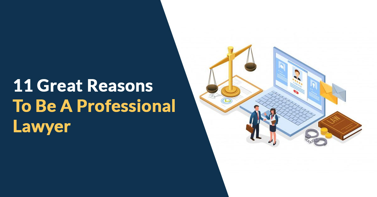 11 Great Reasons To Be A Professional Lawyer