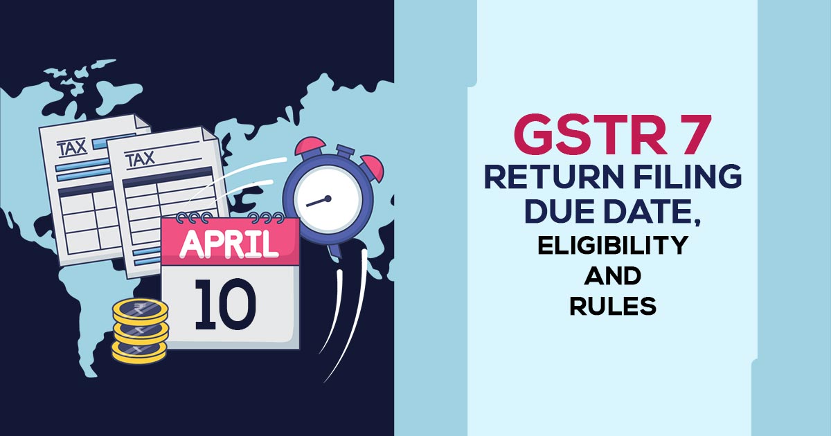 GSTR 7 Due Dates