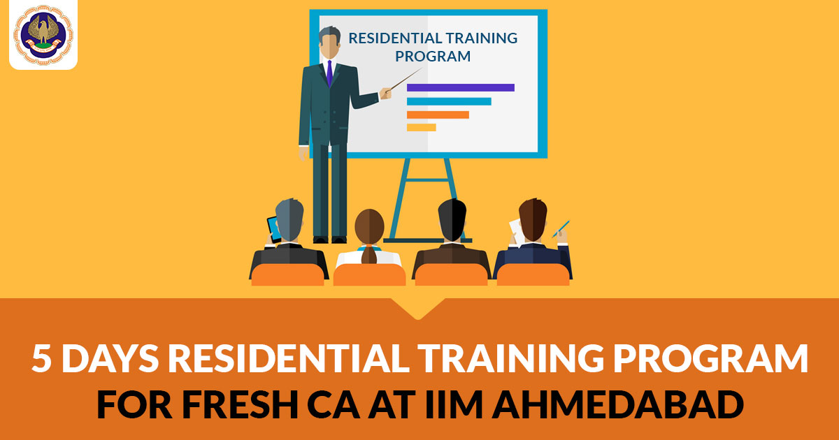 5 Days Residential Training Program For Fresh CA At IIM Ahmedabad From April Co-hosted by ICAI and IIM