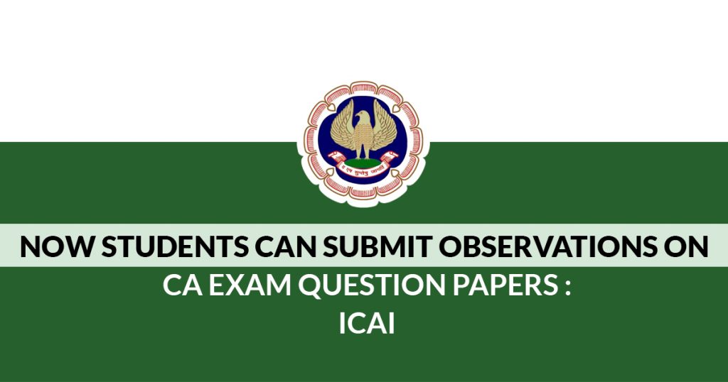 Observations on CA Exam Read more at: https://www.taxscan.in/icai-students-submit-observations-ca-exam-question-papers
