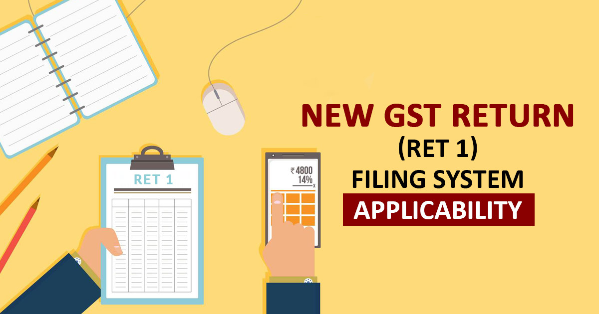 New GST Return (RET 1) Filing System Applicability