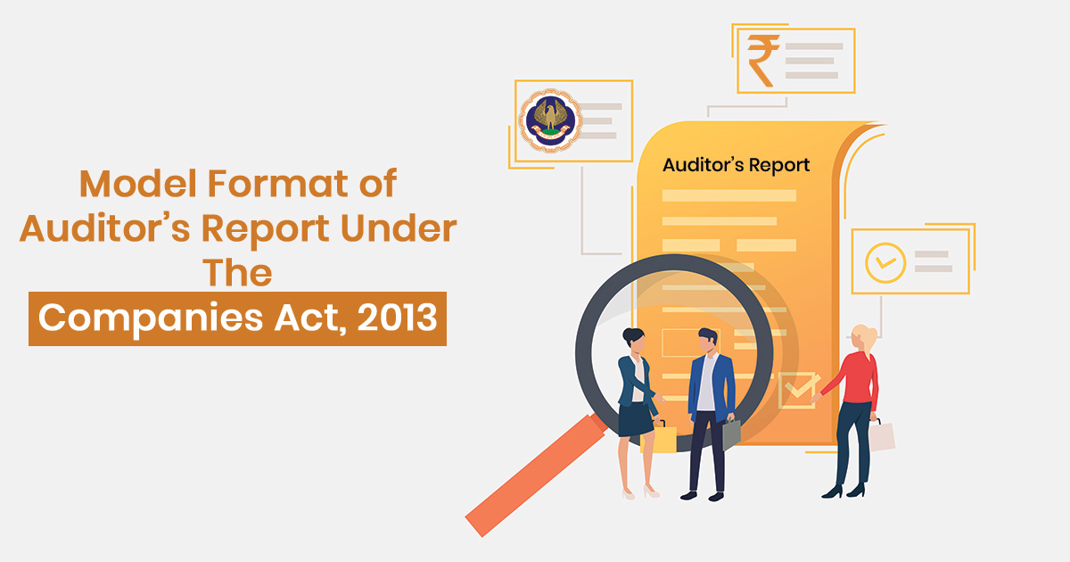 Model Format of Auditor’s Report Under The Companies Act, 2013