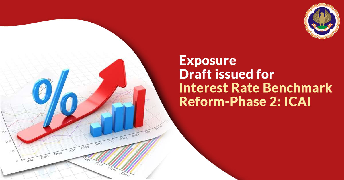 Exposure Draft Issued for Interest Rate Benchmark Reform-Phase 2: ICAI