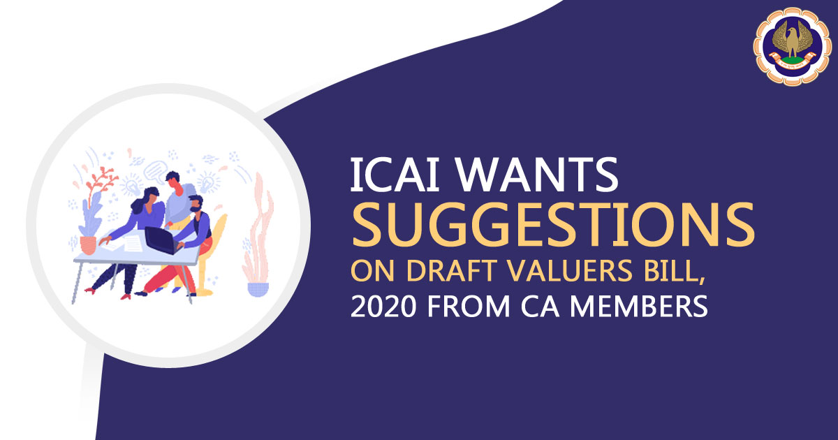 ICAI Wants Suggestions on Draft Valuers Bill, 2020 from CA Members