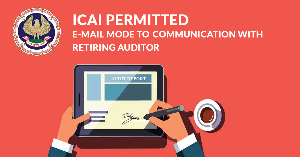 ICAI Permitted E-Mail mode to Communication with Retiring Auditor