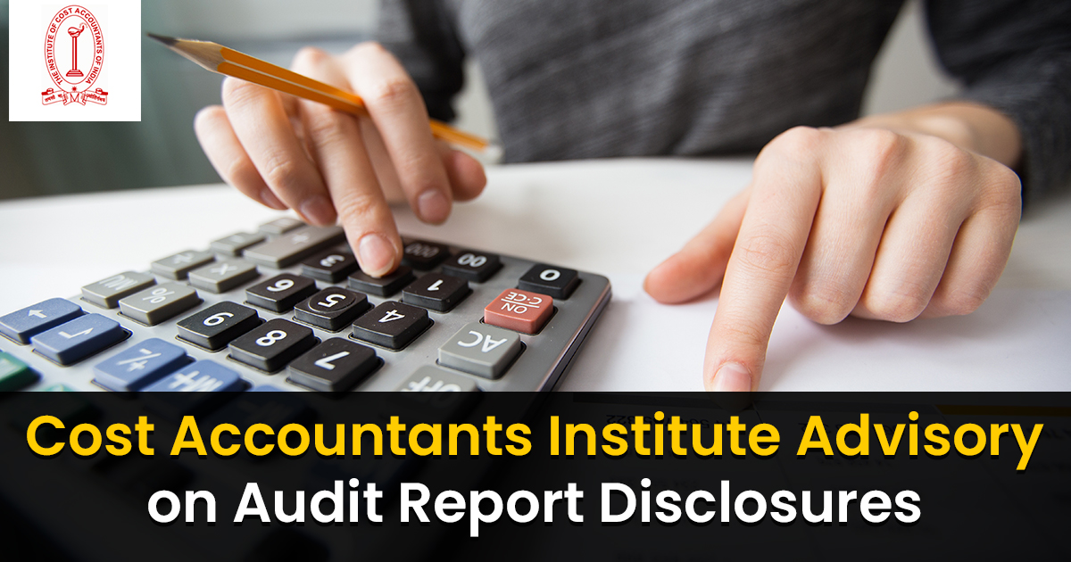 Cost Accountants Institute Advisory on Audit Report