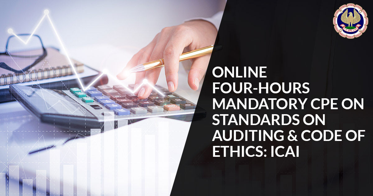 Online Four-hours Mandatory CPE on Standards on Auditing & Code of Ethics: ICAI