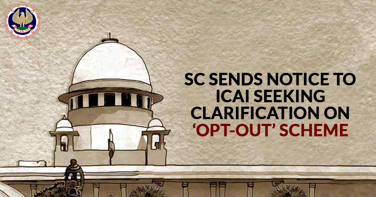 SC issues notice to ICAI on 'Opt-Out’ Scheme