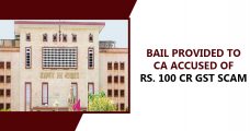 Bail Provided to CA Accused of Rs. 100 Cr GST Scam