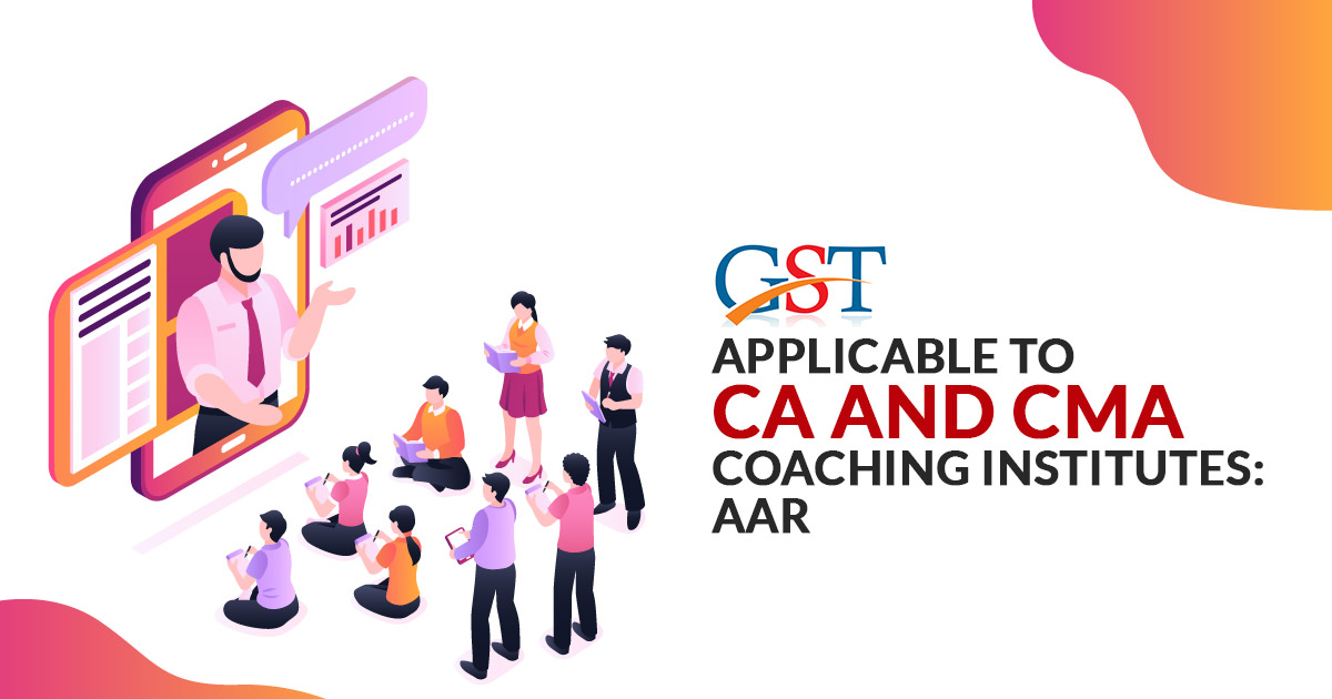 GST Applicable to CA and CMA Coaching Institutes: AAR