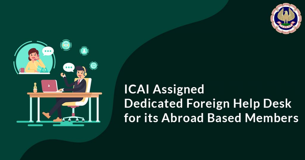 Dedicated Foreign Help Desk For ICAI Members