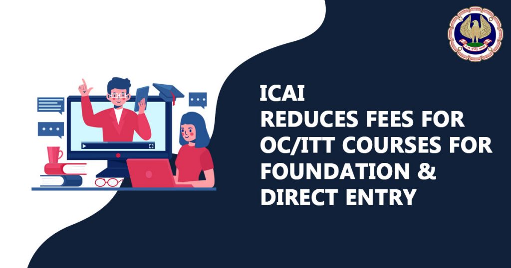 ICAI reduces Fees for OC/ITT Courses for Foundation