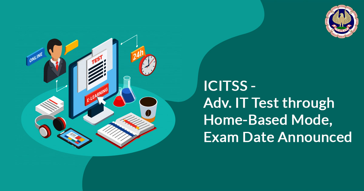 ICITSS - Adv. IT Test through Home-Based Mode, Exam Date Announced