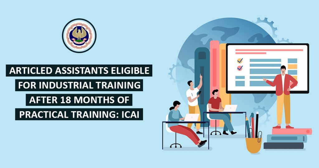 Industrial Training after 18 months of practical training:ICAI