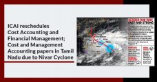 ICAI reschedules Financial Management & Cost Accounting Papers in Tamil Nadu due to Nivar Cyclone