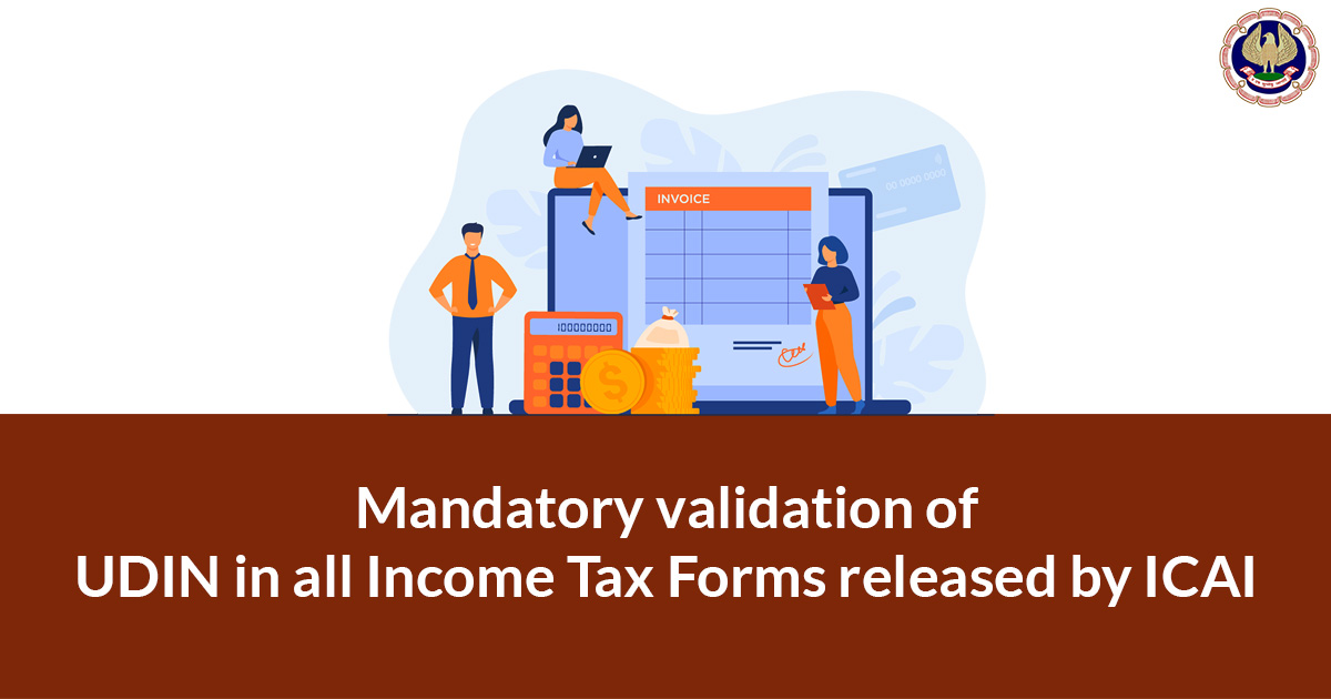 Mandatory validation of UDIN in all Income Tax Forms released by ICAI