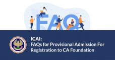 ICAI: FAQs for Provisional Admission For Registration to CA Foundation