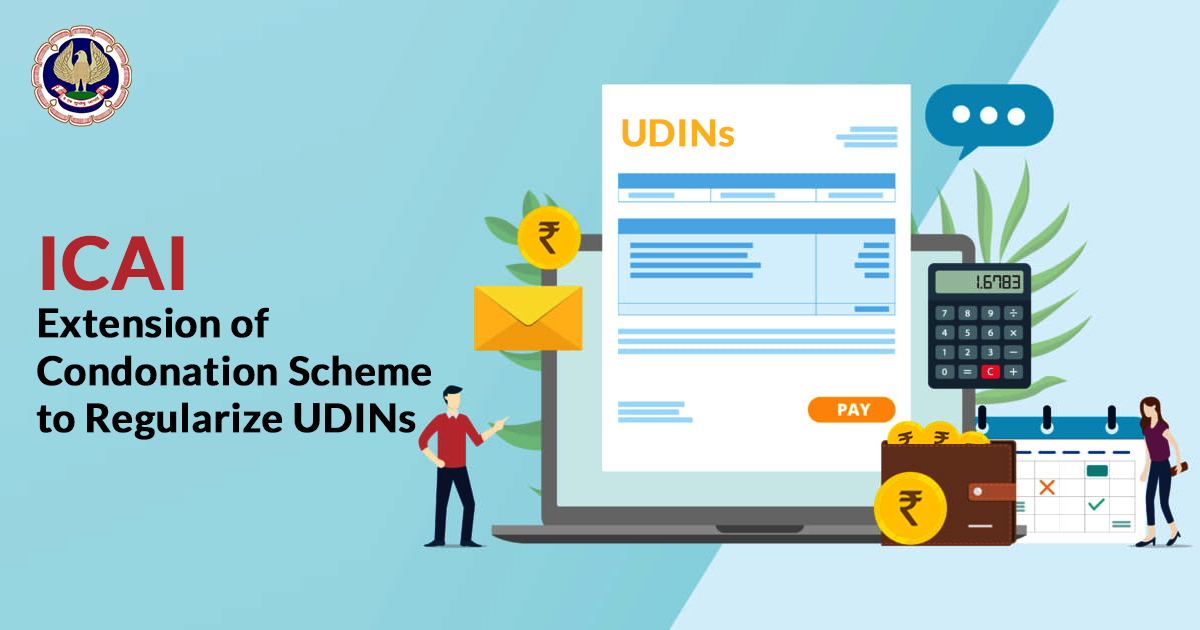 ICAI Extension of Condonation Scheme to regularize UDINs