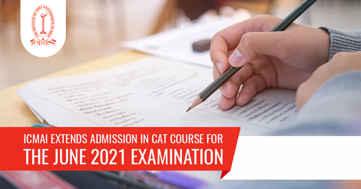 ICMAI extends CAT Course June exam 2021