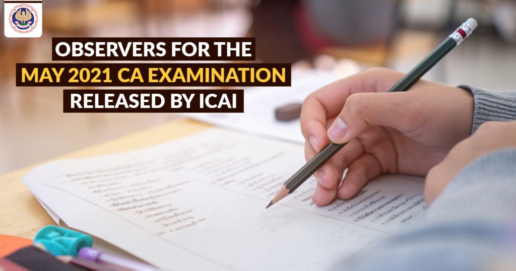 ICAI Observers May 2021 CA Exam