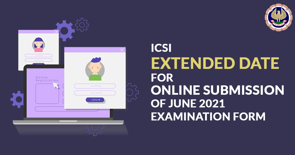 ICSI Extended Date for Online Submission of June’21 Examination Form