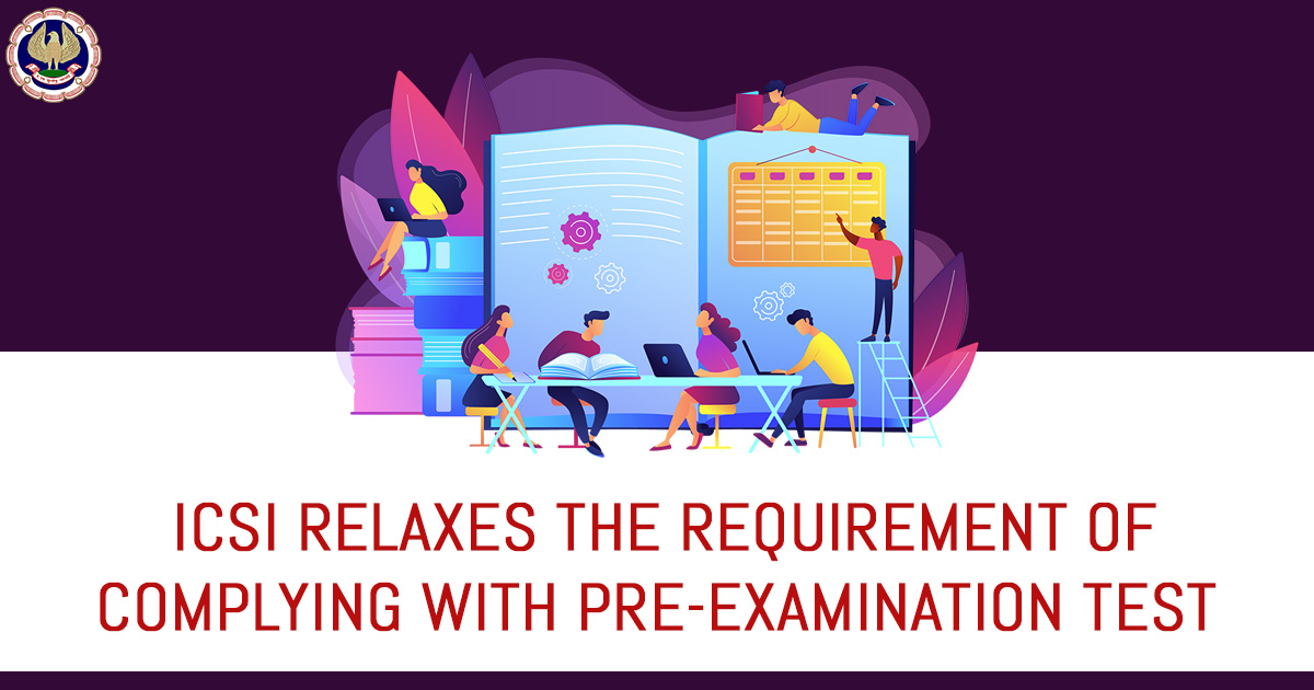 ICSI relaxes Pre-Examination Test