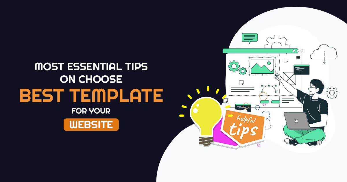 Most 7 Tips On Choosing The Best Template For Your Website