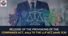 Release of the provisions of the Companies Act, 2013 to the LLP Act,2008: ICAI