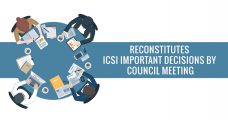 Reconstitutes ICSI Important Decisions by Council Meeting