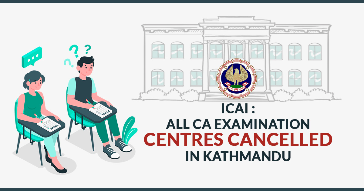 ICAI CA Exam Centres cancelled Kathmandu