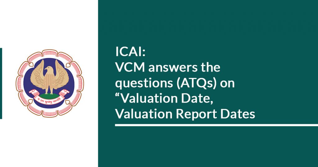 “Valuation Date, ICAI Valuation Report Dates