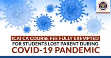 ICAI CA Course Fee Fully Exempted for Students lost Parent During Covid-19