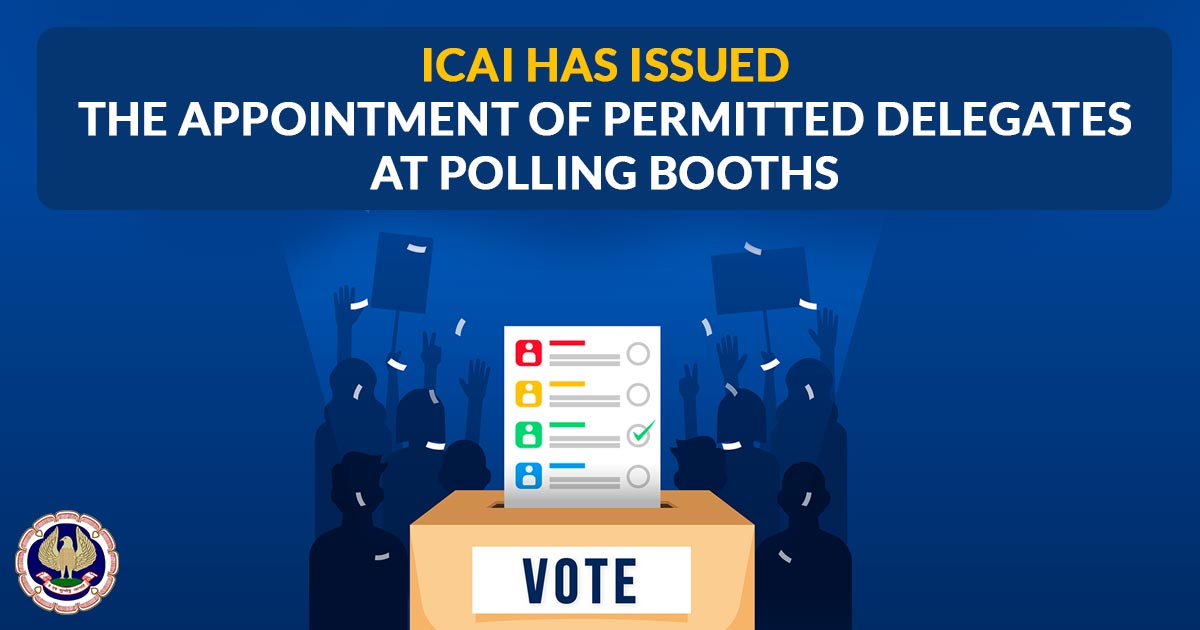 ICAI has Issued the Appointment of Permitted Delegates at Polling Booths