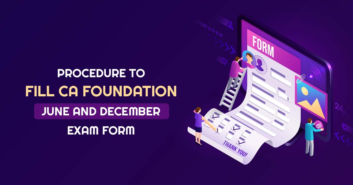 ICAI CA Exam Procedure To Fill CA Foundation Exam Form 2024