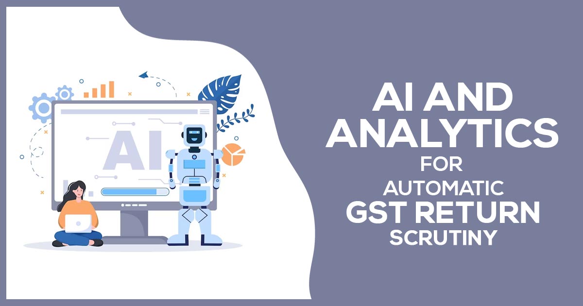 AI and Analytics for Automatic GST Return Scrutiny