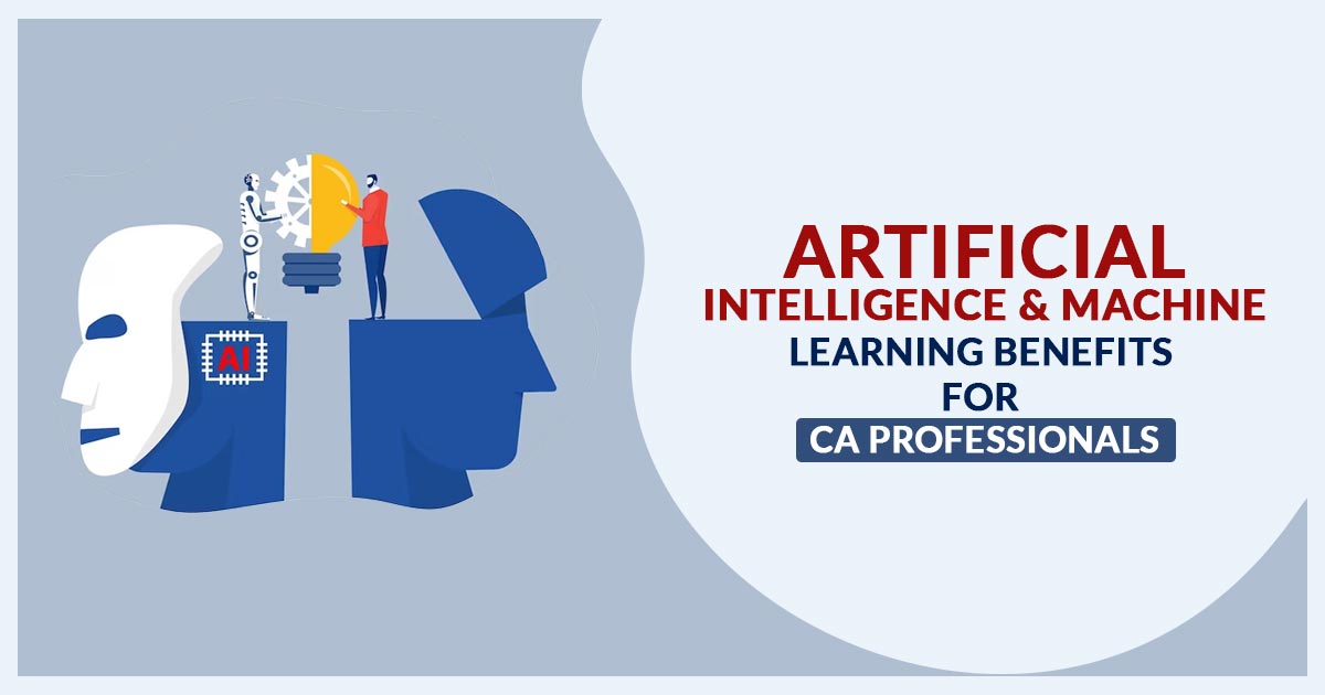 Artificial Intelligence & Machine Learning Benefits for CA Professionals