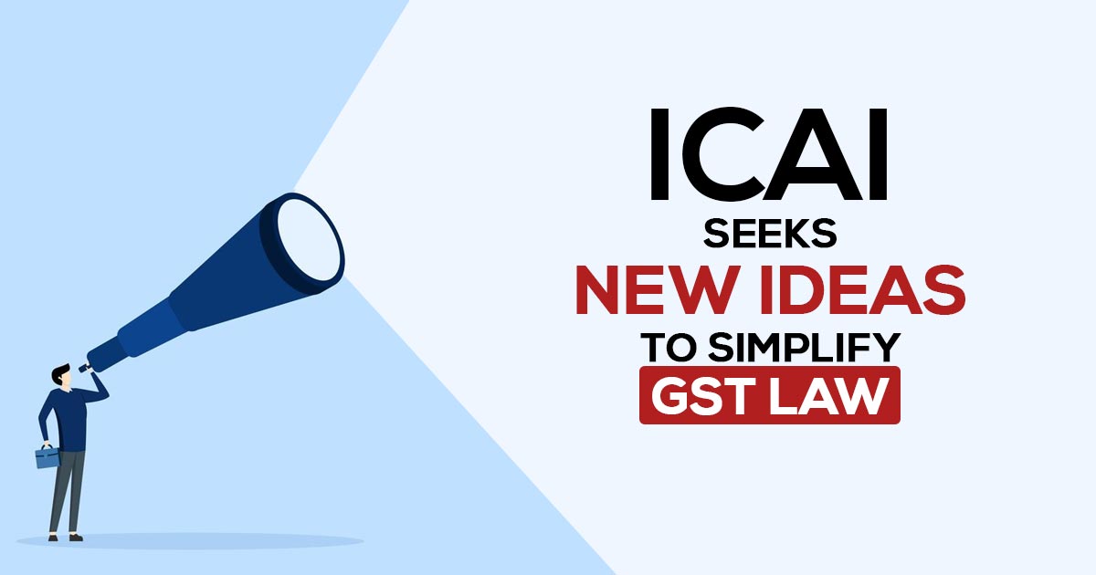 ICAI Seeks New Ideas to Simplify GST Law