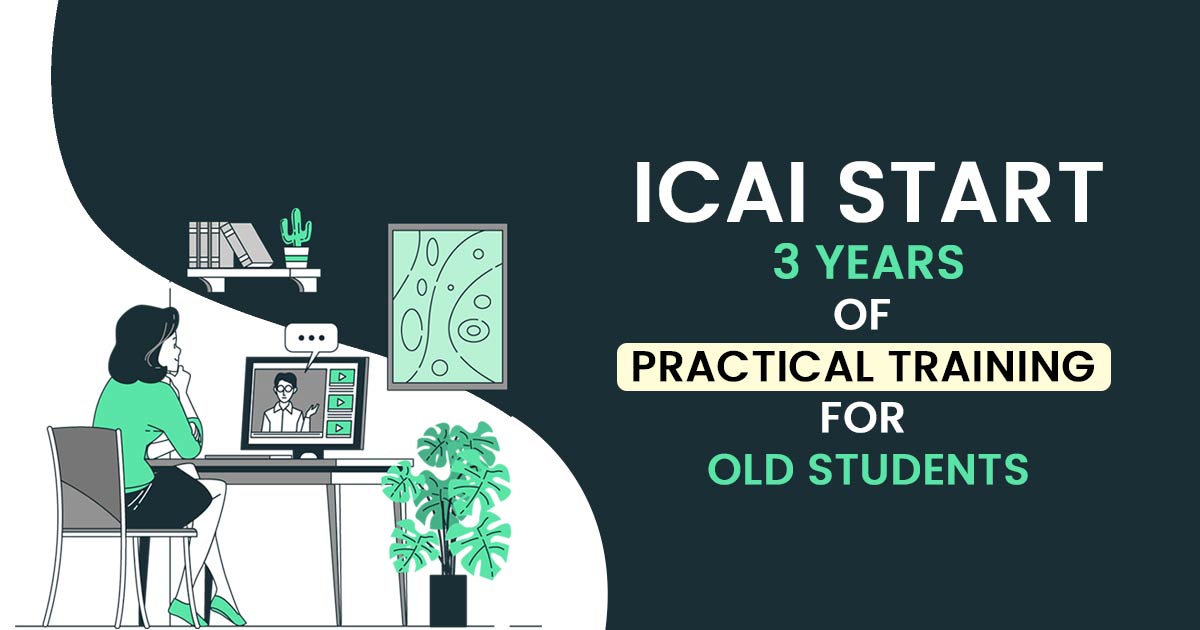 ICAI Start 3 Years of Practical Training for Old Students