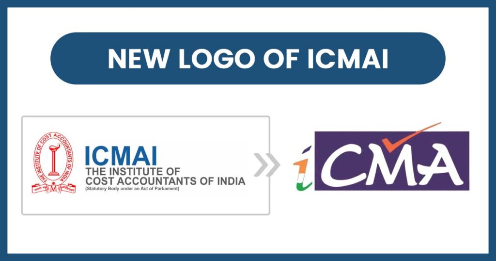 ICMAI Unveils New Logo for Prestigious CMA Designation