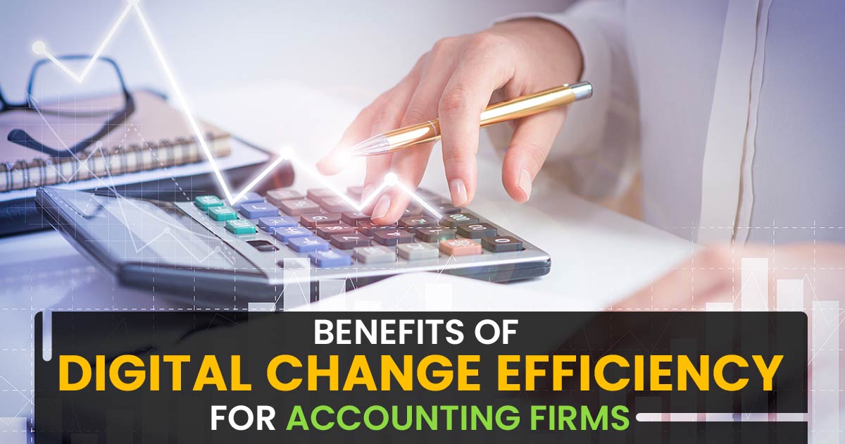 Benefits of Digital Change Efficiency For Accounting Firms