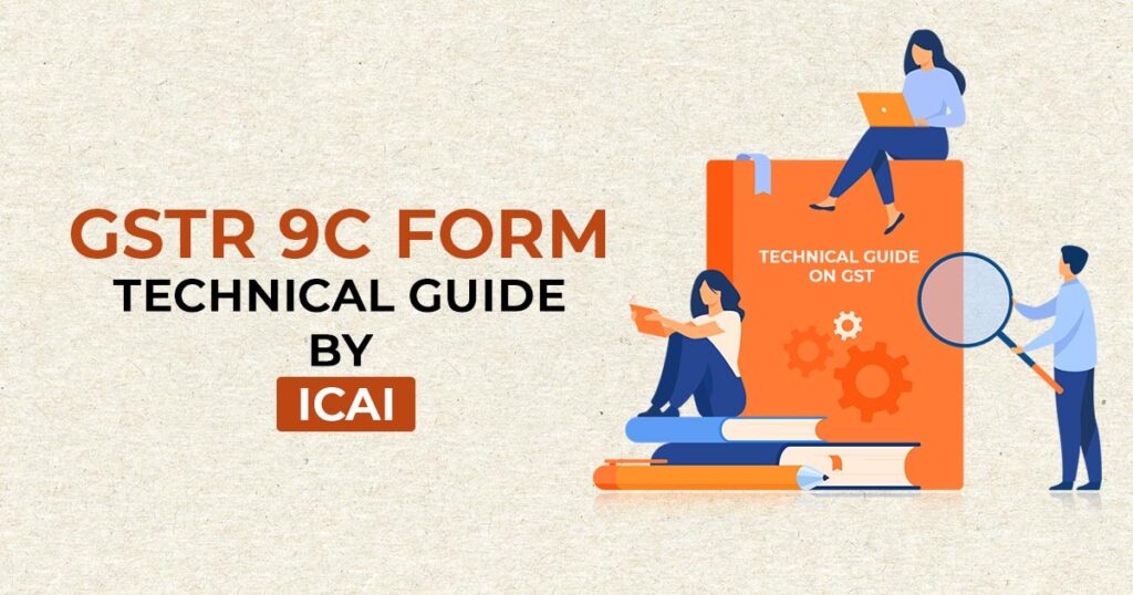 GSTR 9C Form Technical Guide By ICAI