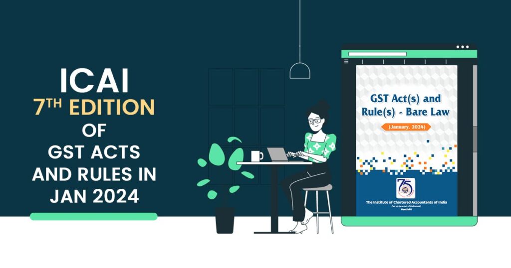 ICAI 7th edition of GST Acts and Rules in Jan 2024