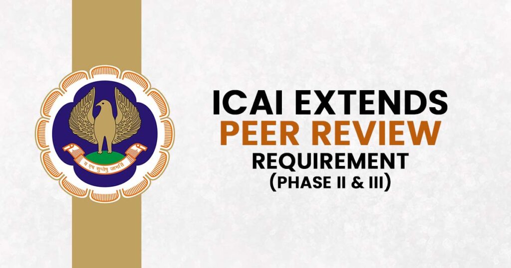 ICAI Extends Peer Review Requirement (Phase II & III)