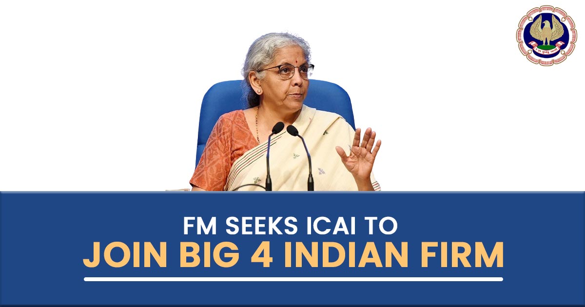 FM seeks ICAI to join Big 4 Indian Firm