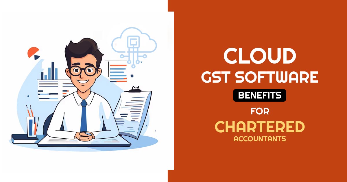 Cloud GST Software Benefits for Chartered Accountants