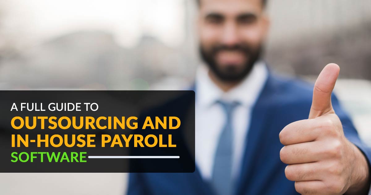 A Full Guide to Outsourcing and In-House Payroll Software
