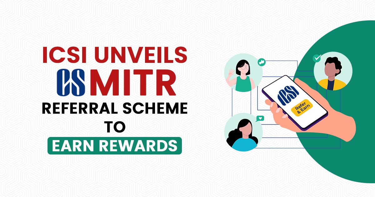 ICSI Unveils CS Mitr Referral Scheme to Earn Rewards